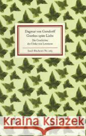 Goethes späte Liebe : Ulrike von Levetzow Gersdorff, Dagmar von   9783458192657 Insel, Frankfurt