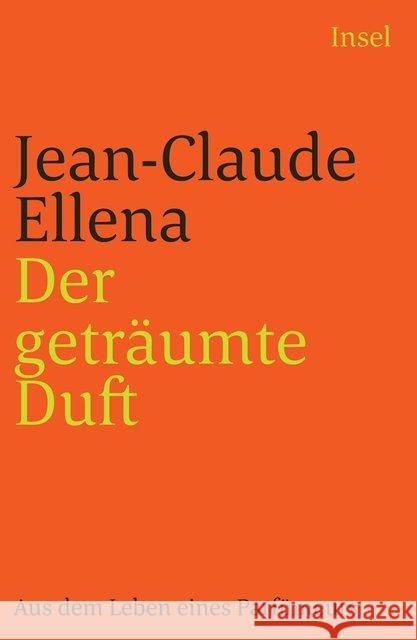 Der geträumte Duft : Aus dem Leben eines Parfümeurs Ellena, Jean-Claude 9783458241300