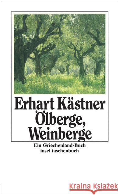 Ölberge, Weinberge : Ein Griechenland-Buch Kästner, Erhart   9783458317555 Insel, Frankfurt