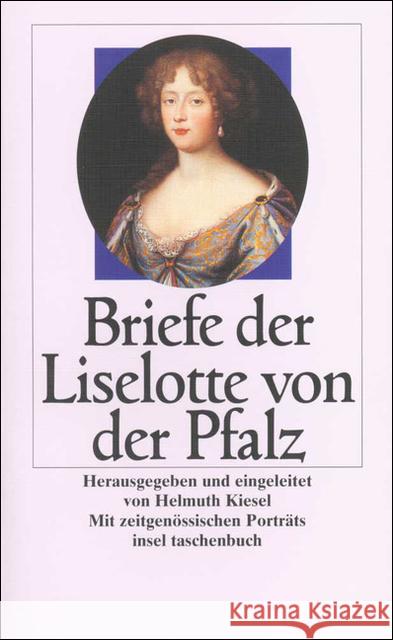 Briefe der Liselotte von der Pfalz Liselotte von der Pfalz Kiesel, Helmuth  9783458321286 Insel, Frankfurt