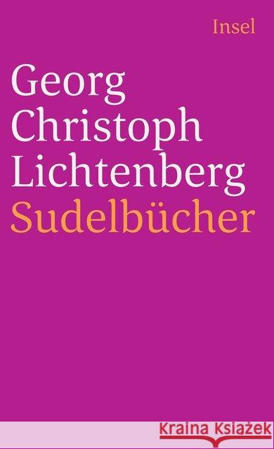Sudelbücher : Mit Anmerk. z. Text, einer Konkordanz d. Aphorismen-Nummern u. e. Zeittaf. Lichtenberg, Georg Chr.   9783458324928 Insel, Frankfurt