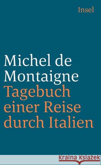 Tagebuch einer Reise durch Italien, die Schweiz und Deutschland in den Jahren 1580 und 1581 Montaigne, Michel de   9783458327745 Insel, Frankfurt