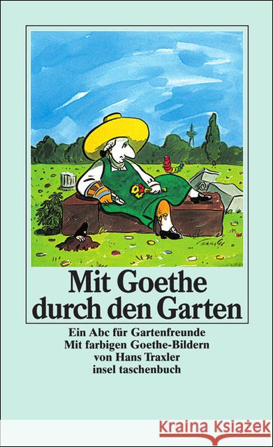 Mit Goethe durch den Garten : Ein ABC für Gartenfreunde Goethe, Johann W. von Schmölders, Claudia  9783458329114 Insel, Frankfurt