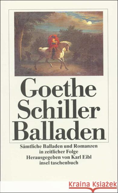 Balladen : Sämtliche Balladen und Romanzen in zeitlicher Folge Goethe, Johann W. von Schiller, Friedrich von Eibl, Karl 9783458329756