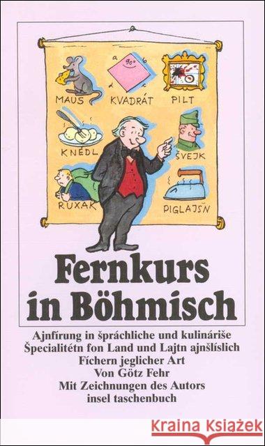 Fernkurs in Böhmisch : Grindliche und gewissnhafte Ajnfirung in sprachliche und kulinarise Specialitetn . . . Fehr, Götz 9783458330332