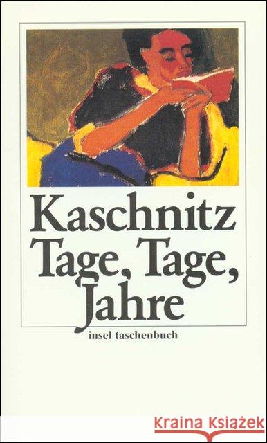 Tage, Tage, Jahre : Aufzeichnungen Kaschnitz, Marie L. 9783458331537