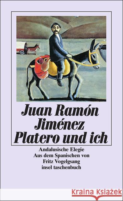 Platero und ich : Andalusische Elegie Jiménez, Juan R. Vogelgsang, Fritz    9783458331568