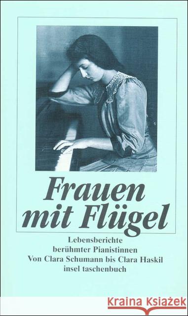 Frauen mit Flügel : Lebensberichte berühmter Pianistinnen. Von Clara Schumann bis Clara Haskil Rieger, Eva Steegmann, Monica  9783458334149 Insel, Frankfurt