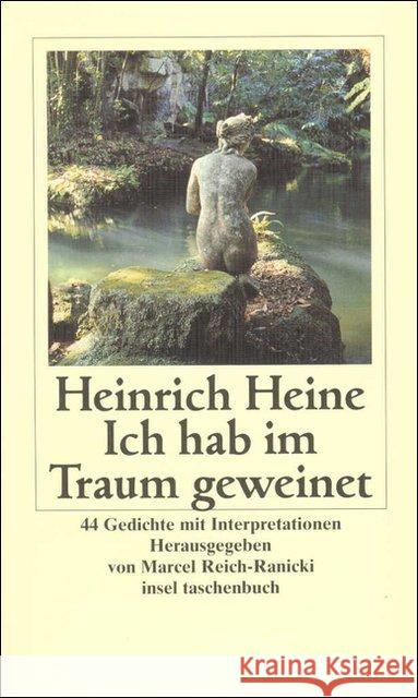Ich hab im Traum geweinet : 44 Gedichte mit Interpretationen Heine, Heinrich Reich-Ranicki, Marcel  9783458344407