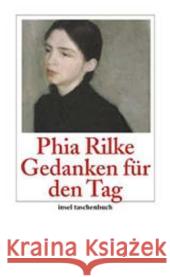 Gedanken für den Tag : Ephemeriden Rilke, Phia 9783458345909