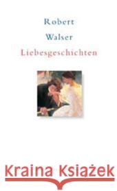 Liebesgeschichten Walser, Robert 9783458345978 Insel Verlag