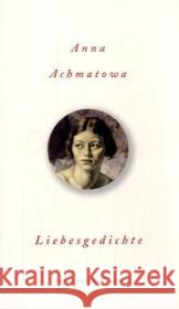 Liebesgedichte Achmatowa, Anna Nitzberg, Alexander Irlenkäuser, Olaf 9783458346463 Insel, Frankfurt