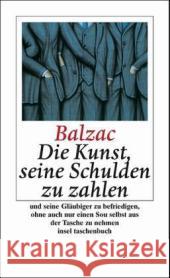 Die Kunst, seine Schulden zu zahlen und seine Gläubiger zu befriedigen, ohne auch nur einen Sou selbst aus der Tasche zu nehmen Balzac, Honoré de Fred, E.  9783458347286 Insel, Frankfurt