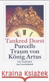 Purcells Traum von König Artus : Ein Nachtstück. Originalausgabe. Mit e. Nachw. v. Norbert Abels Dorst, Tankred 9783458347637 Insel Verlag