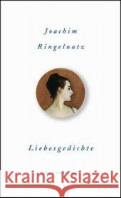 Liebesgedichte : Ausgew. v. Günter Stolzenberger. Originalausgabe Ringelnatz, Joachim   9783458347828 Insel, Frankfurt