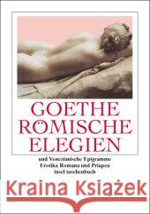 Römische Elegien und Venezianische Epigramme : Erotica Romana und Priapea Goethe, Johann W. von Birus, Hendrik Eibl, Karl 9783458348757 Insel, Frankfurt