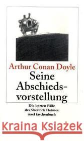 Seine Abschiedsvorstellung : Die letzten Fälle des Sherlock Holmes Doyle, Arthur C. Giger, Leslie   9783458350200 Insel, Frankfurt