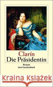 Die Präsidentin : Roman. Mit einem Nachwort von F. R. Fries Clarin Hartmann, Egon  9783458350903 Insel, Frankfurt