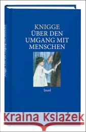 Über den Umgang mit Menschen Knigge, Adolph Frhr. von   9783458350941 Insel, Frankfurt