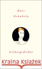 Liebesgedichte : Nachw. v. Peter von Matt. Originalausgabe Grünbein, Durs   9783458350989