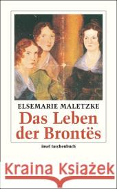 Das Leben der Brontës : Eine Biographie Maletzke, Elsemarie   9783458351016 Insel, Frankfurt