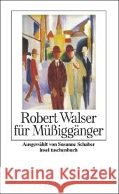 Robert Walser für Müßiggänger : 