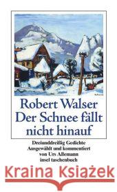 Der Schnee fällt nicht hinauf : Dreiunddreißig Gedichte. Originalausgabe Walser, Robert Allemann, Urs  9783458351498 Insel, Frankfurt