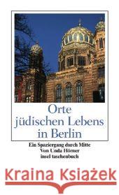 Orte jüdischen Lebens in Berlin : Literarische Spaziergänge durch Mitte Hörner, Unda   9783458351979 Insel, Frankfurt