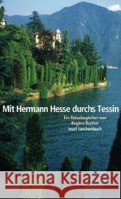 Mit Hermann Hesse durchs Tessin : Ein Reisebegleiter Bucher, Regina   9783458353096