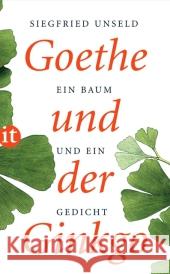 Goethe und der Ginkgo : Ein Baum und ein Gedicht Unseld, Siegfried 9783458357520 Insel, Frankfurt