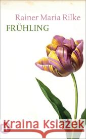 Frühling Rilke, Rainer M. 9783458358183