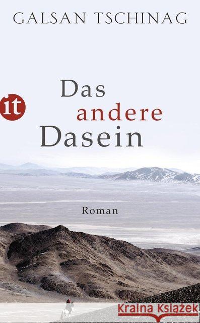 Das andere Dasein : Roman. Ausgezeichnet mit dem ITB BuchAward 2011, Mongolei - Literarisches Reisebuch Tschinag, Galsan 9783458358565