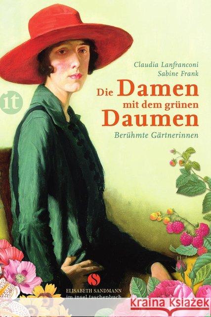 Die Damen mit dem grünen Daumen : Berühmte Gärtnerinnen. Ausgezeichnet mit dem Deutschen Gartenbuchpreis 2009, Kategorie Bestes Buch über Gartengeschichte Lanfranconi, Claudia; Frank, Sabine 9783458359227 Insel Verlag