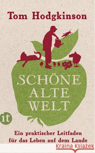 Schöne alte Welt : Ein praktischer Leitfaden für das Leben auf dem Lande Hodgkinson, Tom 9783458359289 Insel Verlag