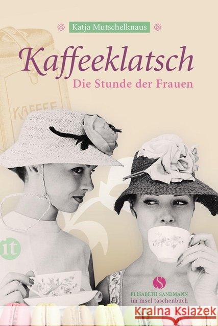 Kaffeeklatsch : Die Stunde der Frauen Mutschelknaus, Katja 9783458360124 Insel Verlag