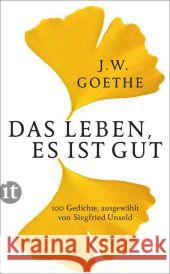 Das Leben, es ist gut : Hundert Gedichte Goethe, Johann W. von 9783458360254 Insel Verlag