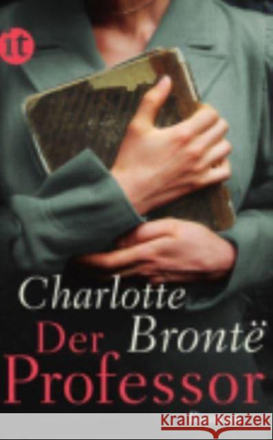 Der Professor : Roman Brontë, Charlotte 9783458360476 Insel Verlag