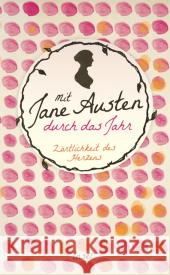 Zärtlichkeit des Herzens : Mit Jane Austen durch das Jahr. Originalausgabe Austen, Jane 9783458360940