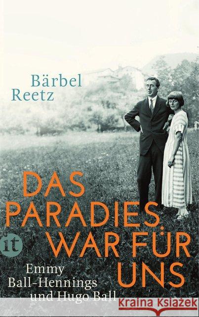 Das Paradies war für uns : Emmy Ball-Hennings und Hugo Ball Reetz, Bärbel 9783458361008