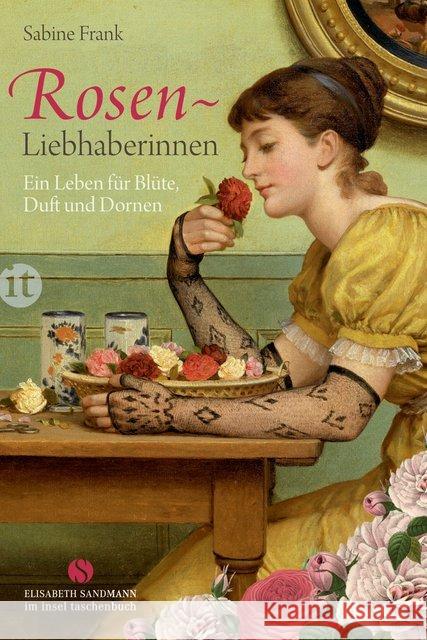 Rosenliebhaberinnen : Ein Leben für Blüte, Duft und Dornen Frank, Sabine 9783458361374 Insel Verlag