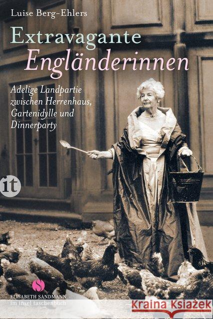 Extravagante Engländerinnen : Adelige Landpartie zwischen Herrenhaus, Gartenidylle und Dinnerparty Berg-Ehlers, Luise 9783458361381 Insel Verlag