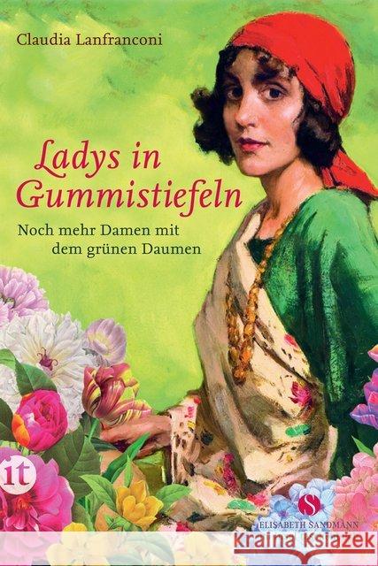 Ladys in Gummistiefeln : Noch mehr Damen mit dem grünen Daumen Lanfranconi, Claudia 9783458362944 Insel Verlag