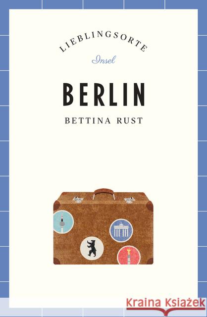 Berlin - Lieblingsorte Rust, Bettina 9783458363644 Insel Verlag