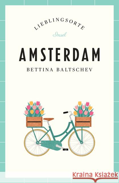 Amsterdam - Lieblingsorte Baltschev, Bettina 9783458363651 Insel Verlag