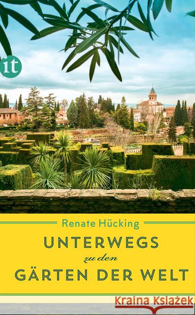 Unterwegs zu den Gärten der Welt Hücking, Renate 9783458364016 Insel Verlag