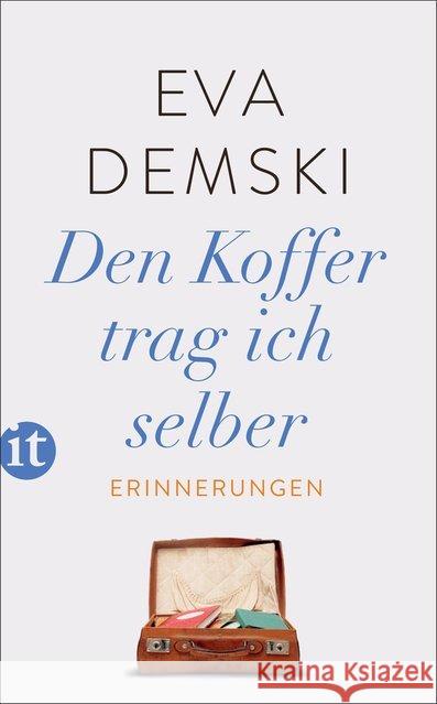 Den Koffer trag ich selber : Erinnerungen Demski, Eva 9783458364566 Insel Verlag