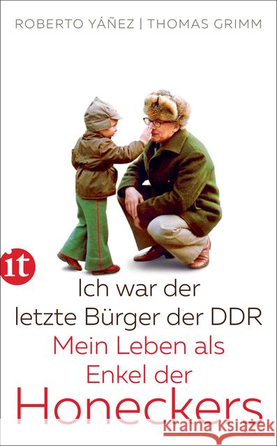 Ich war der letzte Bürger der DDR : Mein Leben als Enkel der Honeckers Yáñez, Roberto; Grimm, Thomas 9783458364658 Insel Verlag
