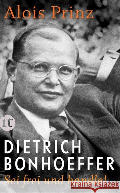 Dietrich Bonhoeffer : Sei frei und handle! Prinz, Alois 9783458364719