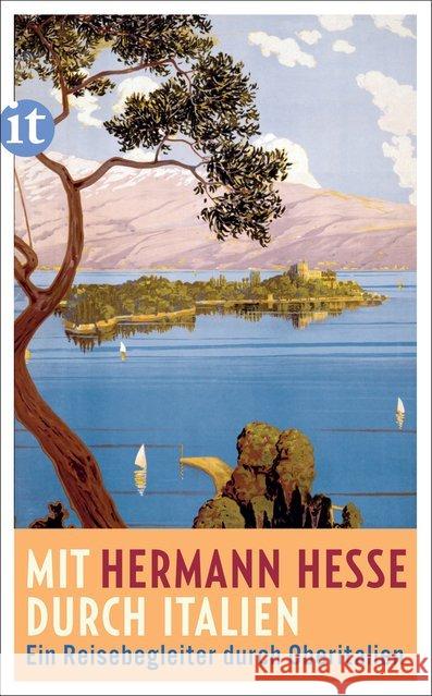 Mit Hermann Hesse durch Italien : Ein Reisebegleiter durch Oberitalien Hesse, Hermann 9783458364849 Insel Verlag