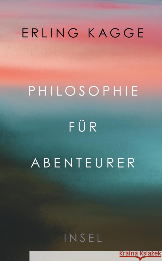 Philosophie für Abenteurer Kagge, Erling 9783458681588 Insel Verlag